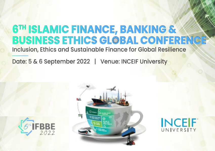 6th ISLAMIC FINANCE, BANKING & BUSINESS ETHICS (IFBBE) CONFERENCE 2022